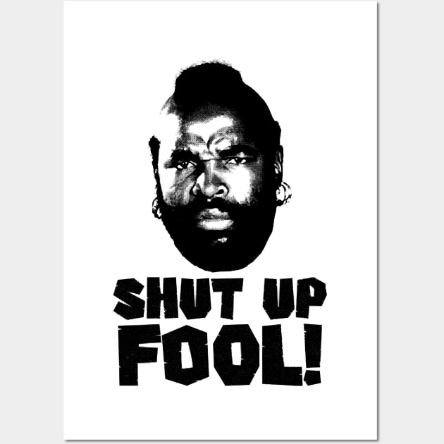 Shut Up fool! Wall Art by western.dudeooles